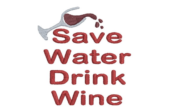 Reviewing the Save Water Drink Wine Embroidery Design